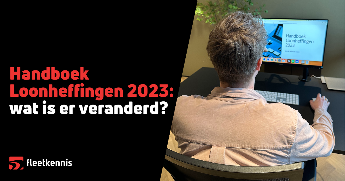 Wijzigingen Handboek Loonheffingen 2023 Versus 2022 | Fleetkennis